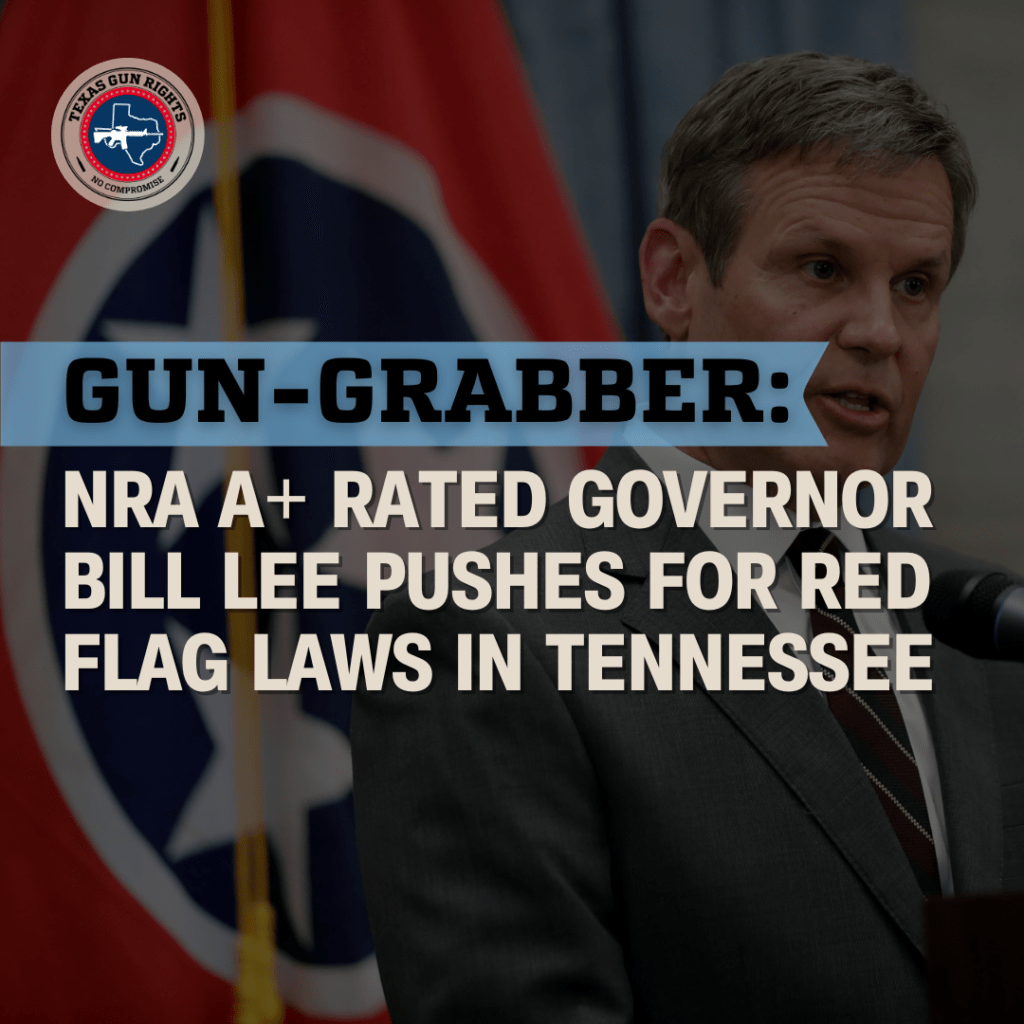 NRA A+ rated governor Bill Lee pushes for Red Flag Laws in Tennessee