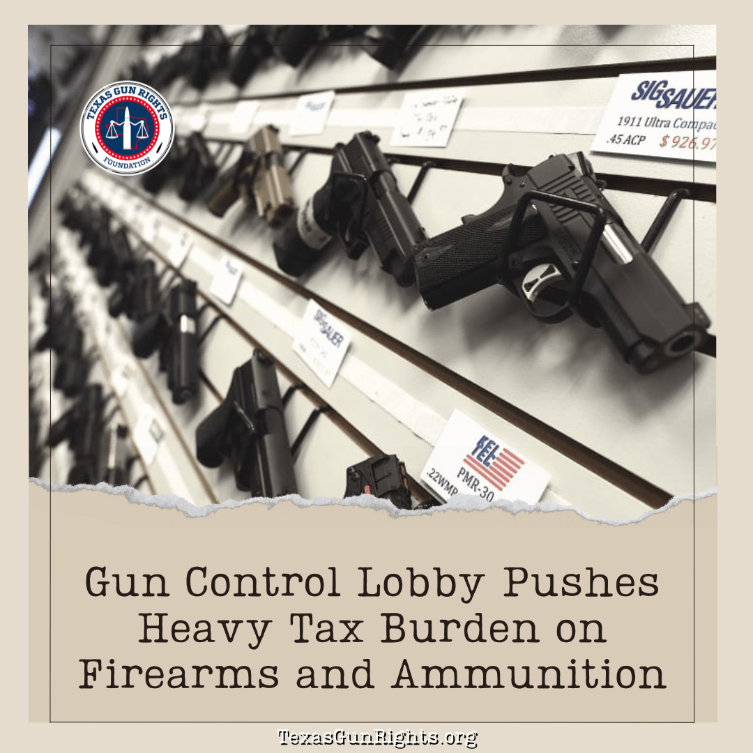 Gun Control Lobby Pushes Heavy Tax Burden on Firearms and Ammunition